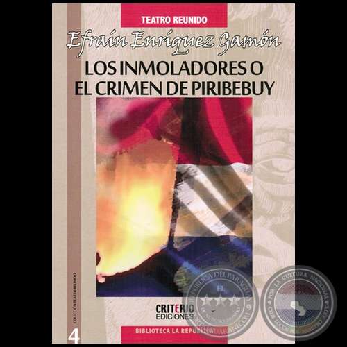 LOS INMOLADORES, O, EL CRIMEN DE PIRIBEBUY - Por EFRAN ENRQUEZ GAMN - Ao 2013